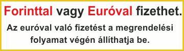 Forinttal vagy euróval fizethet. A deviza kiválasztása a megrendelési folyamat végén történik a fizetési mód kiválasztásával.